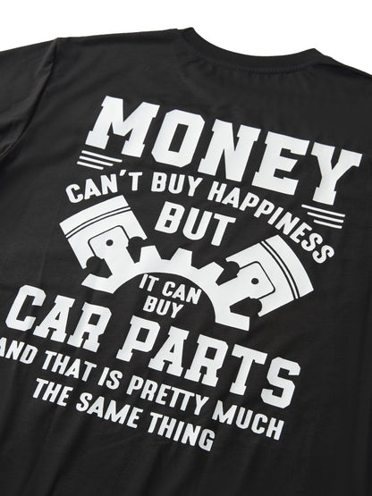 Money Can't Buy Happiness But It Can Buy Car Parts And That Is Pretty Much The Same Thing T-shirt