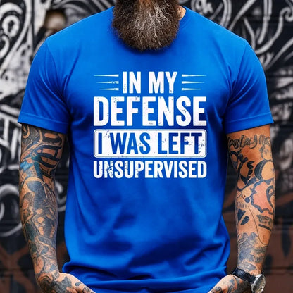 In My Defense I was Left Unsupervised Graphic T-Shirt