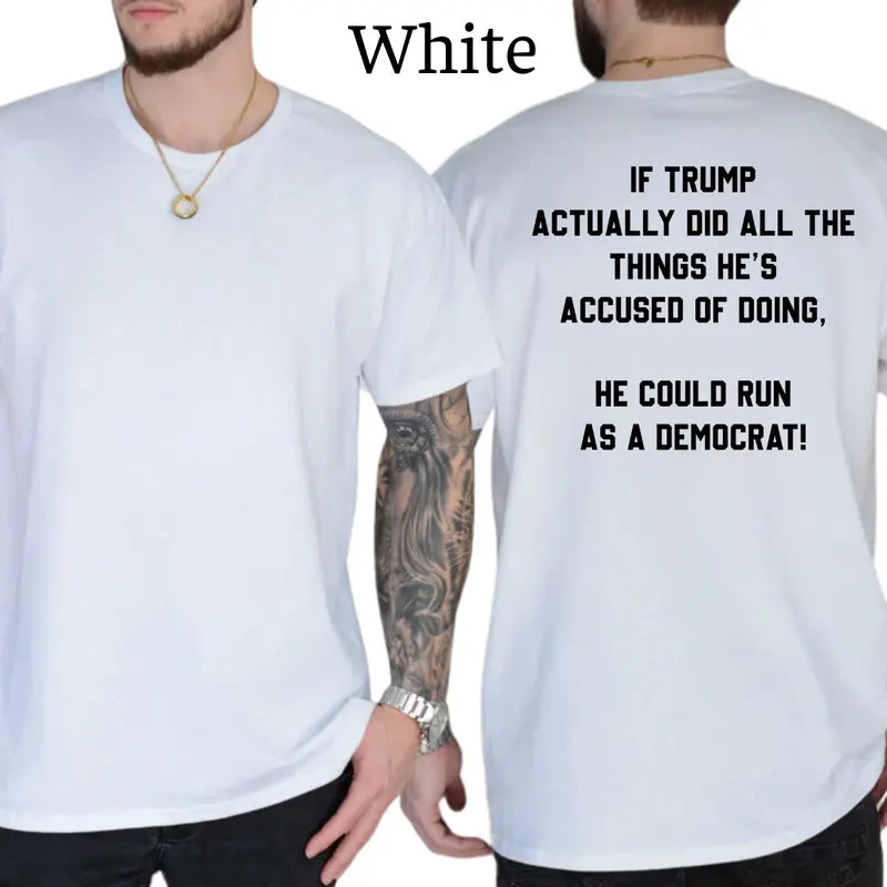 Trump Could Run as a Democrat Graphic T-Shirt