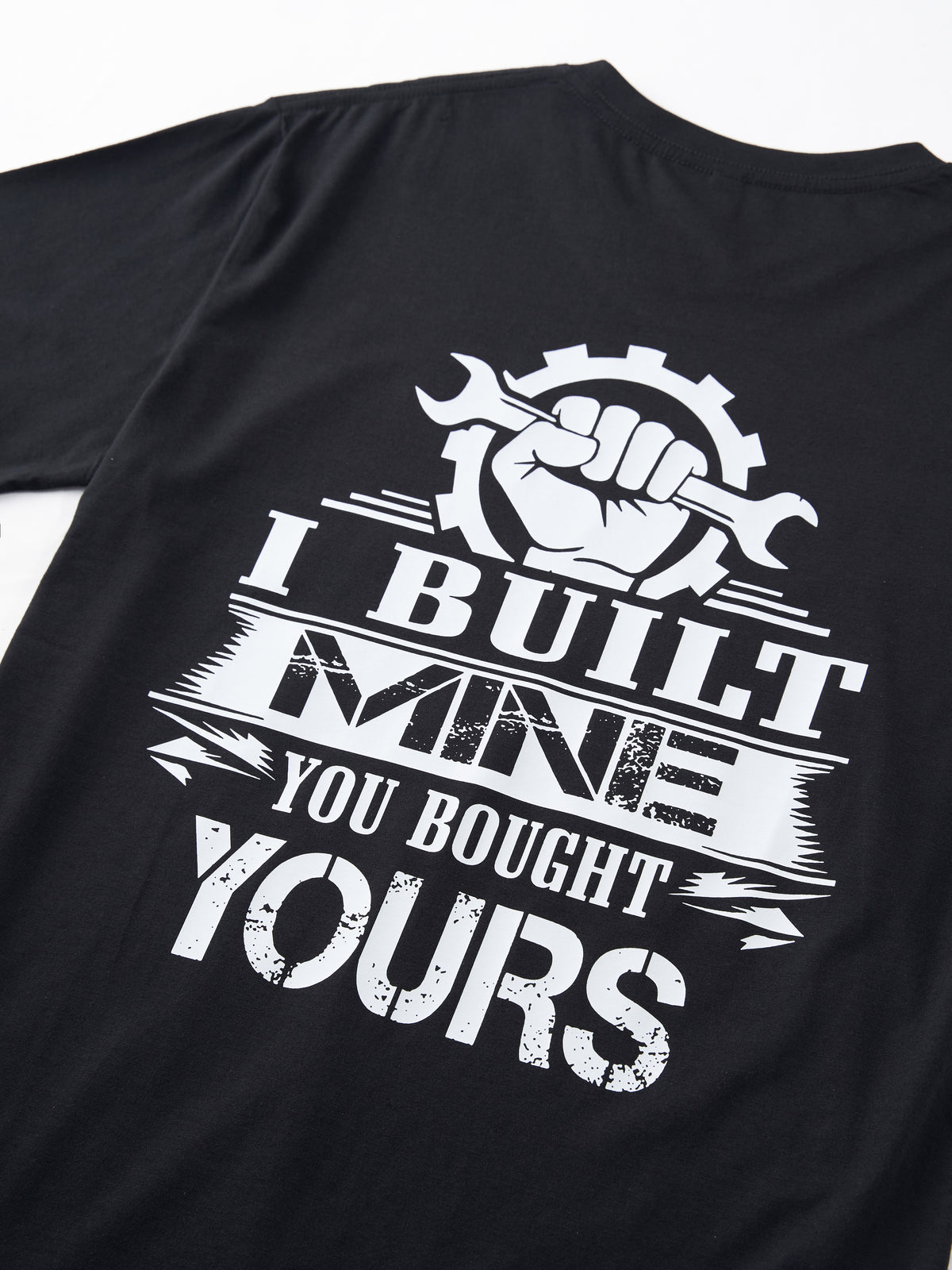 I Built Mine You Bought Yours T-shirt