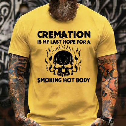 Cremation Is My Last Hope For A Smoking Hot Body Graphic T-Shirt