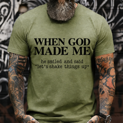 When God Made Me He Smiled Let's Shake Things Up Graphic T-Shirt