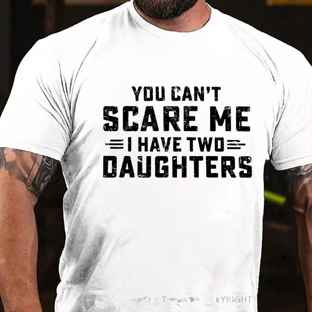 You Can't Scare Me I have Two Daughters Graphic T-Shirt