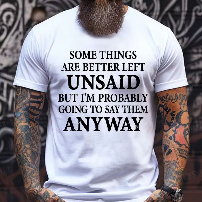 Some Things Are Better Left Unsaid But I'm Probably Going To Say Them Anyway Graphic T-Shirt