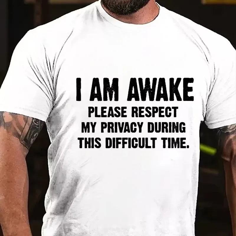 I'm Awake Please Respect My Privacy During This Difficult Time Graphic T-Shirt