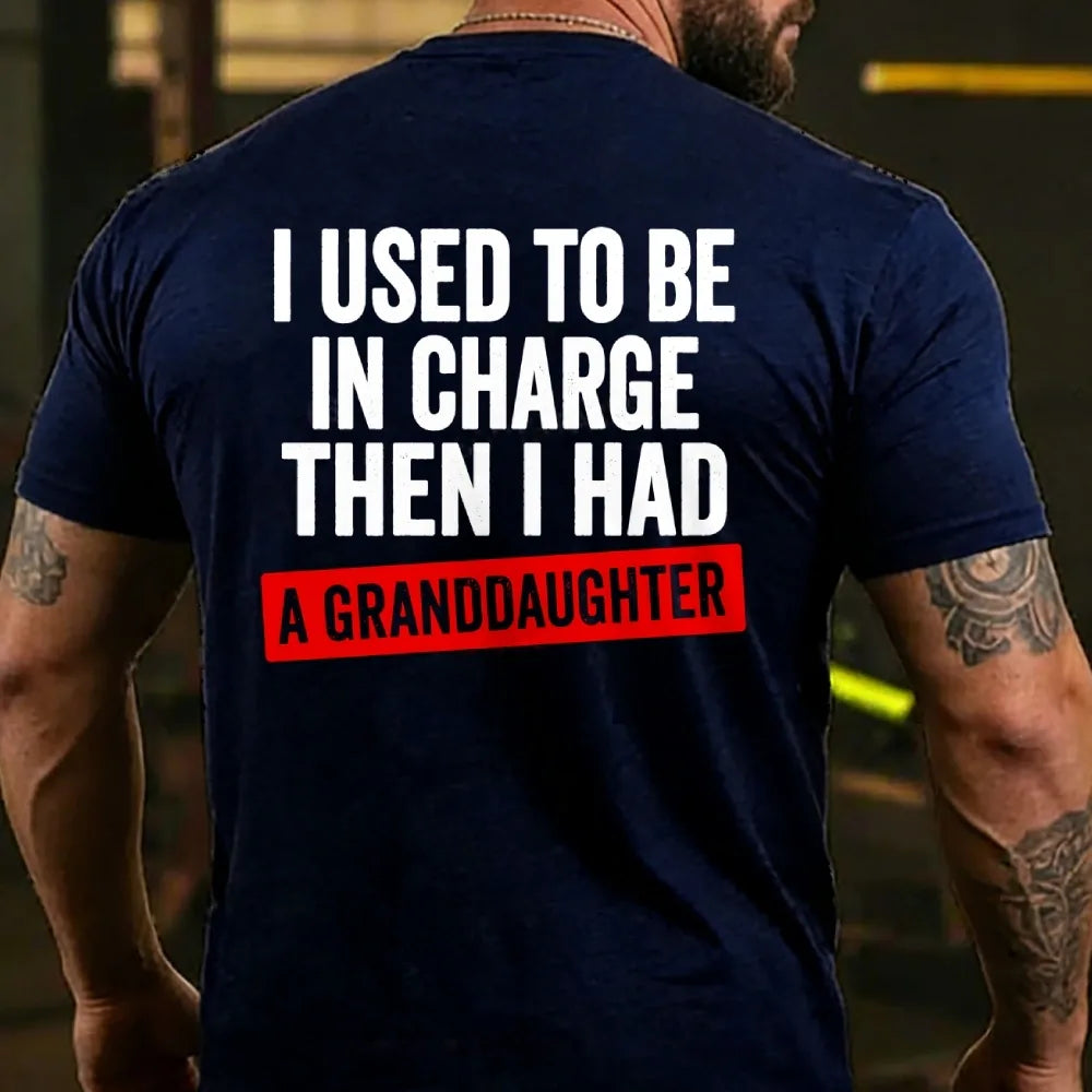 I Used To Be In Charge Then I Had A Granddaughter Back T-shirt