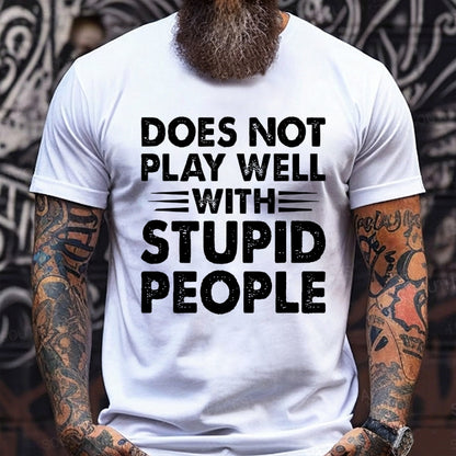 Does Not Play Well With Stupid People Graphic T-Shirt