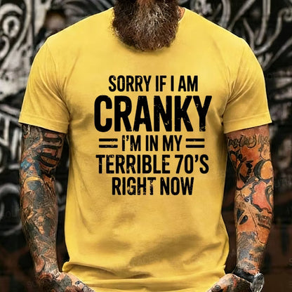 Sorry If I Am Cranky Terrible 70s Funny 70th Graphic T-Shirt