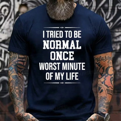 I Tried to Be Normal Once, Worst Two Minutes of My Life Graphic T-Shirt