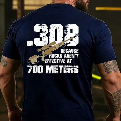 .308 Because Rocks Aren't Effective At 700 Meters T-shirt