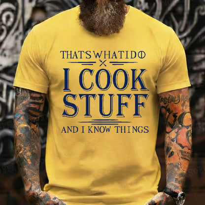 That's What I Do I Cook Stuff And I Know Things T-shirt