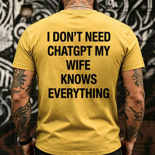I Don't Need CHATGPT My Wife Knows Everything Back T-Shirts