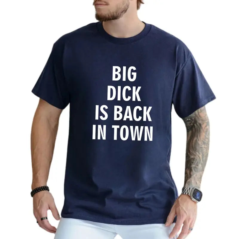 Big D*ck Is Back in Town Graphic T-Shirt