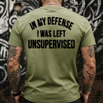 In My Defense I Was Left Unsupervised Back T-shirt