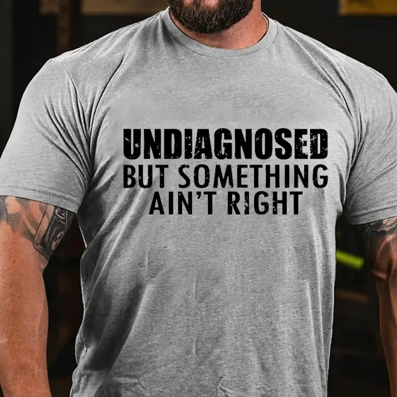Undiagnosed But Something Ain't Right Graphic T-Shirt
