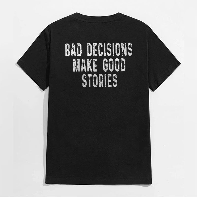 BAD DECISIONS MAKE GOOD STORIES Black Print T-shirt