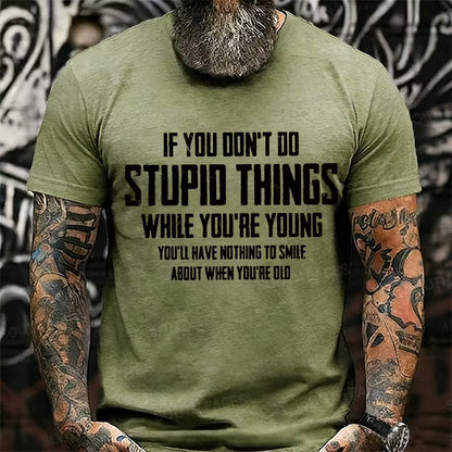 If You Don't Do Stupid Things While You're Young Graphic T-Shirt