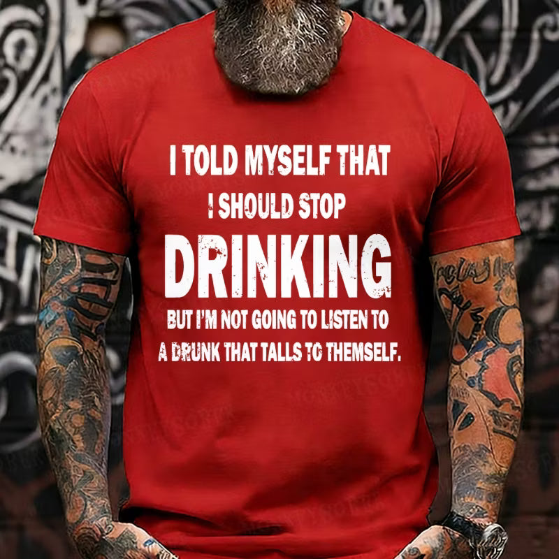 I Told Myself That I Should Stop Drinking Funny Graphic T-Shirt