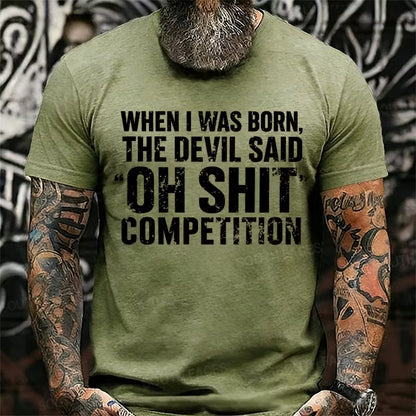 When I Was Born Devil Said Ohh Shit Competition Funny Graphic T-Shirt