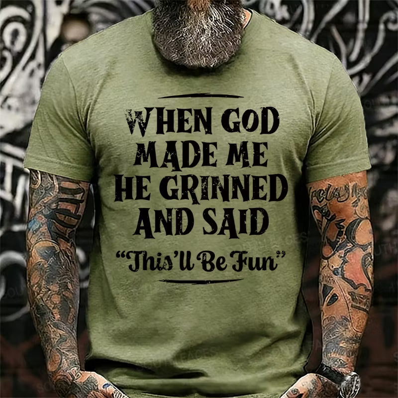 When God Made Me He Grinned And Said This'll Be Fun Graphic T-Shirt