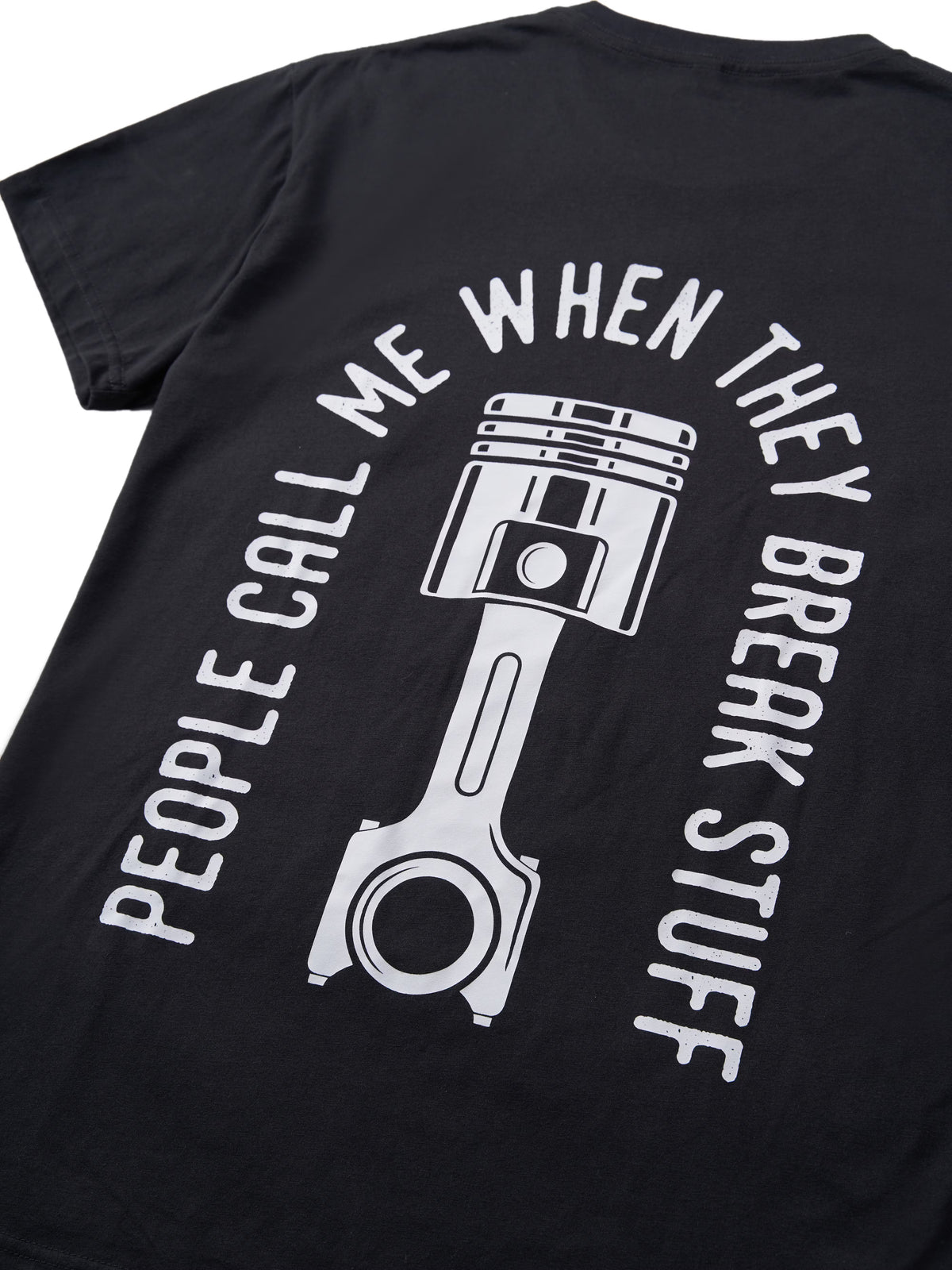People Call Me When They Break Stuff T-shirt