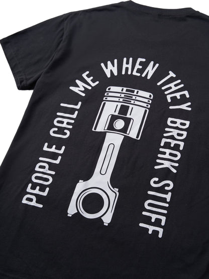 People Call Me When They Break Stuff T-shirt