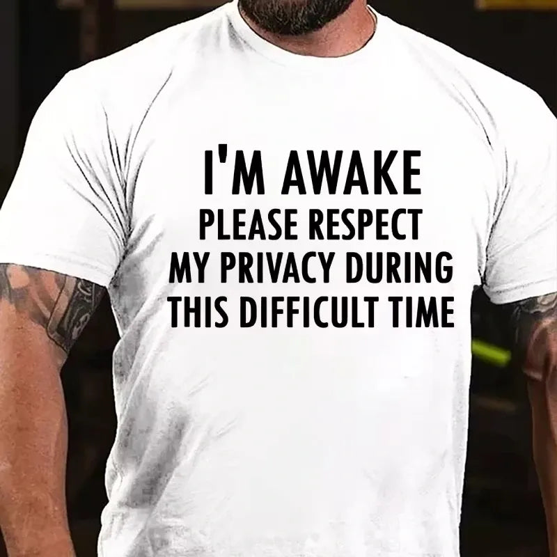 I'm Awake Please Respect My Privacy During This Difficult Time Graphic T-Shirt