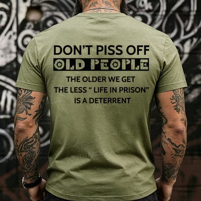 Don't Piss Off Old People The Older We Get The Less Life In Prison Is A Deterrent Back T-Shirts