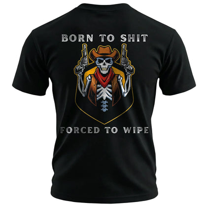 Born To Shit, Forced To Wipe Printed Men's T-shirt