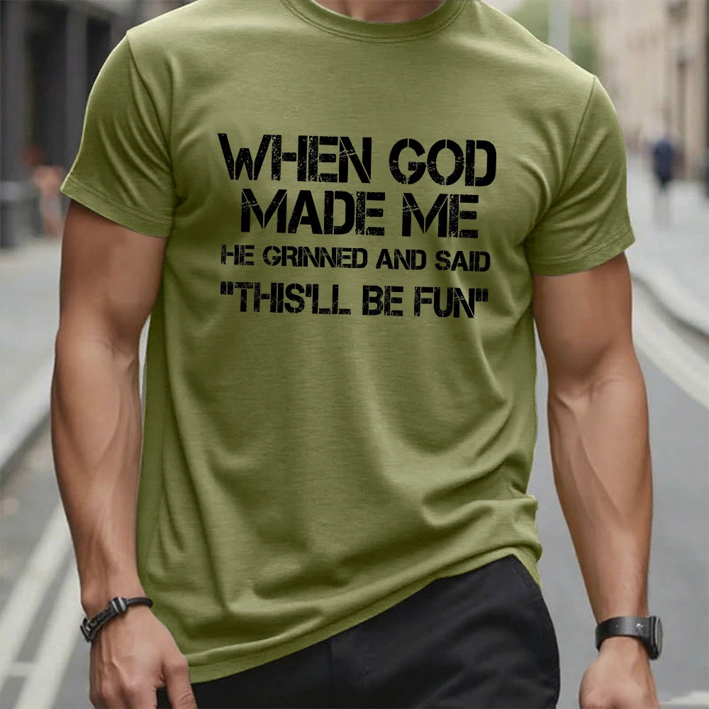 When God Made Me He Grinned and Said Graphic T-Shirt