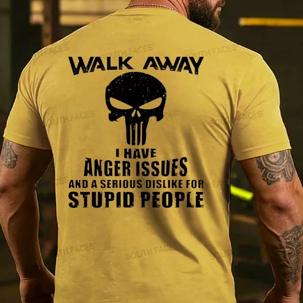 Walk Away I Have Anger Issues And A Serious Dislike For Stupid People T-shirt