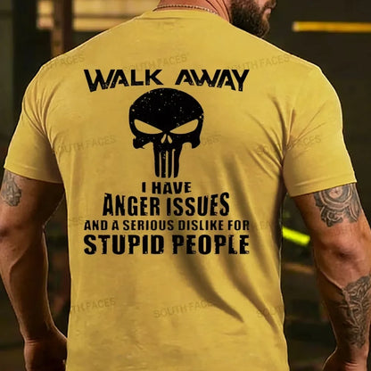 Walk Away I Have Anger Issues And A Serious Dislike For Stupid People T-shirt