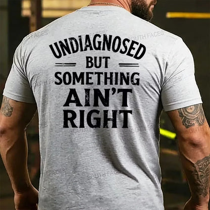 Undiagnosed But Something Ain't Right Back T-shirt