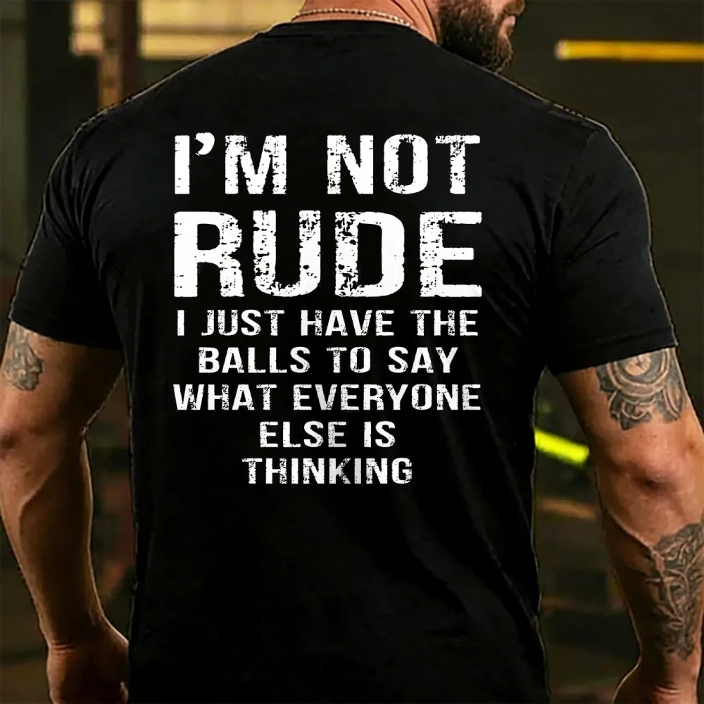 I'm Not Rude I Just Have The Balls To Say What Everyone Else Is Thinking Back T-shirts