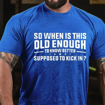 So When Is This Old Enough To Know Better Supposed To Kick In ? Graphic T-Shirt