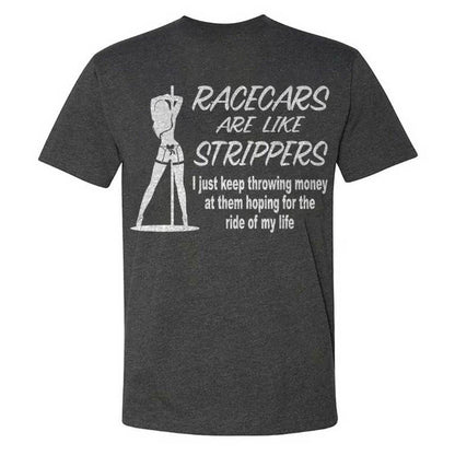 Racecars Are Like Strippers T-shirt