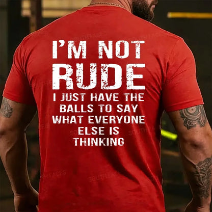 I'm Not Rude I Just Have The Balls To Say What Everyone Else Is Thinking Back T-shirts