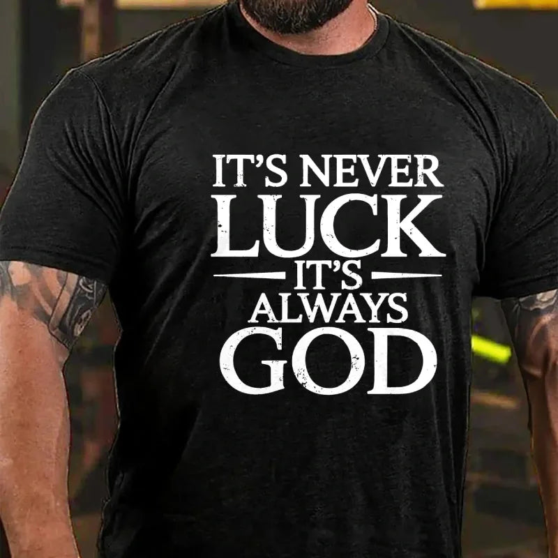 It's Never Luck It's Always God Graphic T-Shirt
