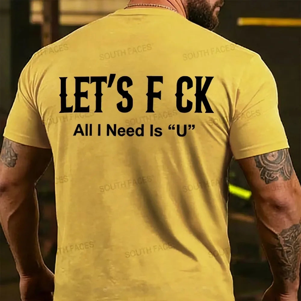 Let's F ck All I Need Is U Funny Back T-shirts