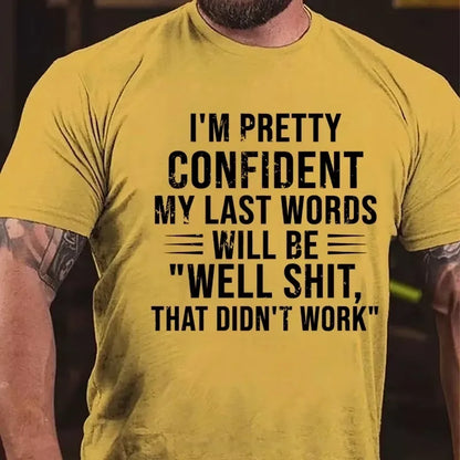I'm Pretty Confident My Last Words Will Be Well Shit That Didn't Work Graphic T-Shirt
