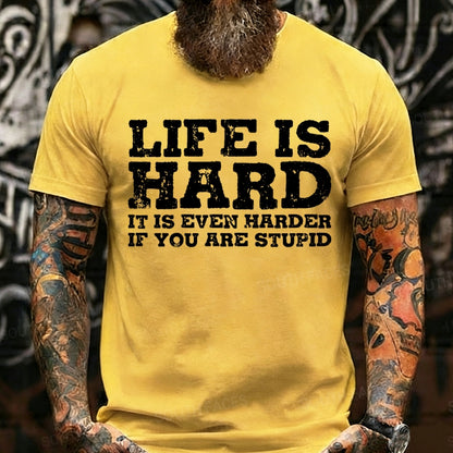 Life Is Hard It Is Even Harder If You Are Stupid Graphic T-Shirt
