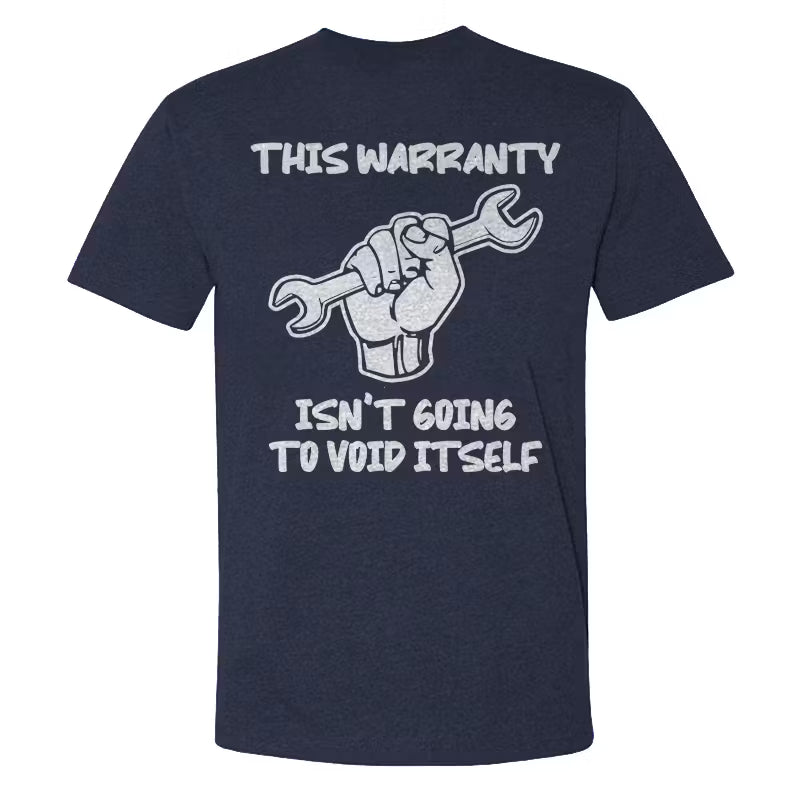 This Warranty Isn't Going To Void Itself T-shirts