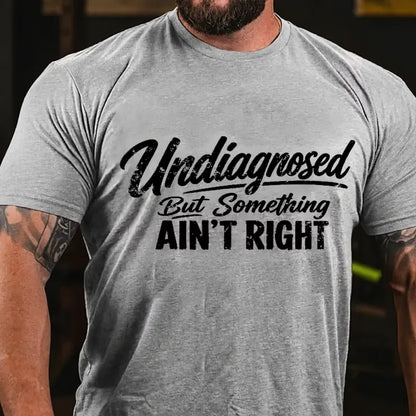 Undiagnosed But Something Ain't Right Graphic T-Shirt