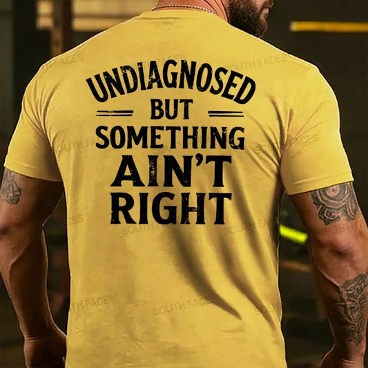 Undiagnosed But Something Ain't Right Back T-shirt