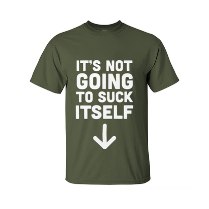 It's Not Going to Suck Itself Printed Men's T-Shirt