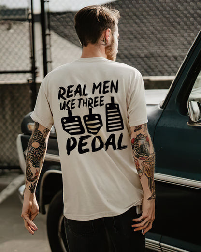 Real Men Use Three Pedal T-shirt