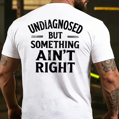 Undiagnosed But Something Ain't Right Back T-shirt