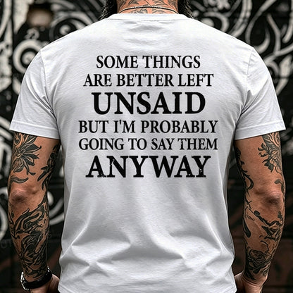 Some Things Are Better Left Unsaid But I'm Probably Going To Say Them Anyway  Back T-Shirts