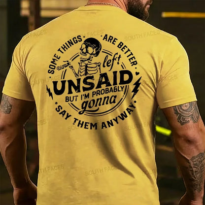 Some Things Are Better Left Unsaid But I'm Probably Going To Say Them Anyway  T-shirts