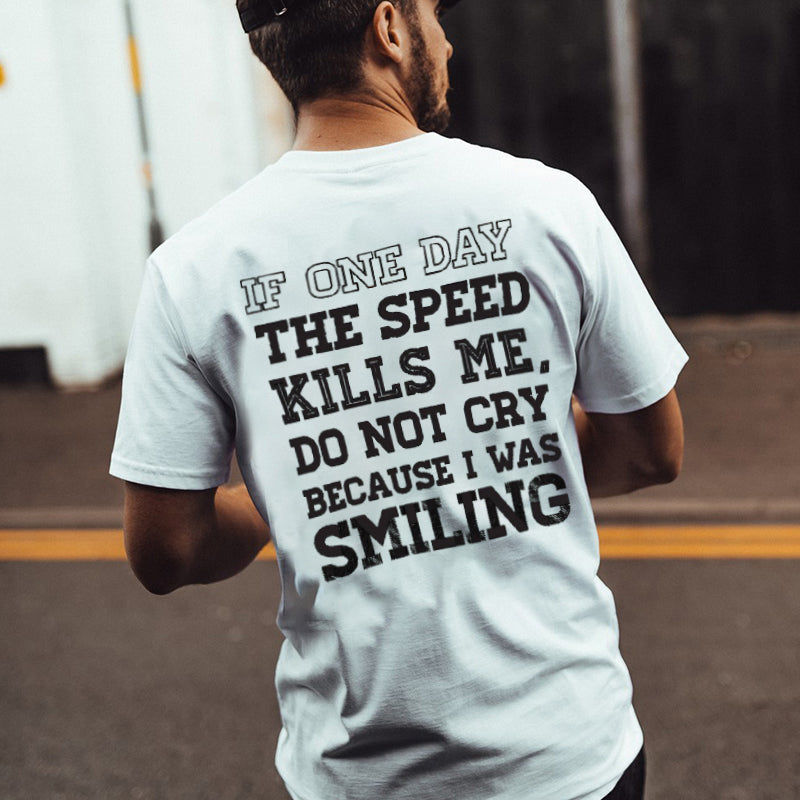 If One Day The Speed Kills Me Do Not Cry Because I Was Smiling T-shirt